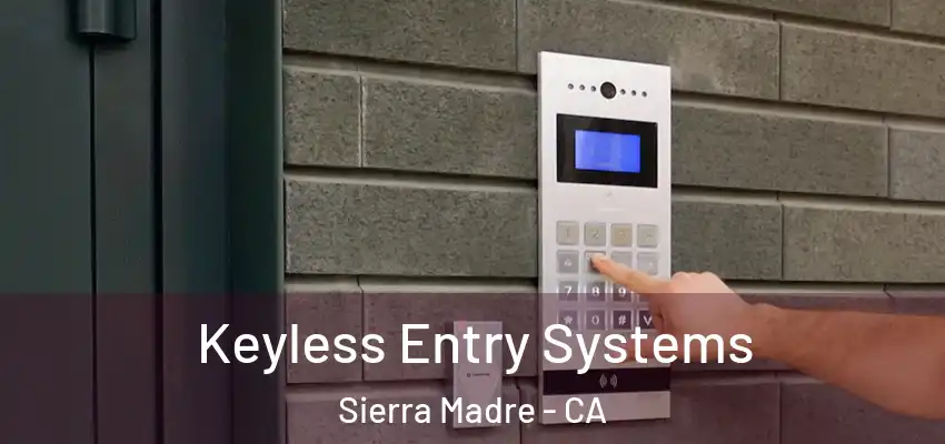  Keyless Entry Systems Sierra Madre - CA